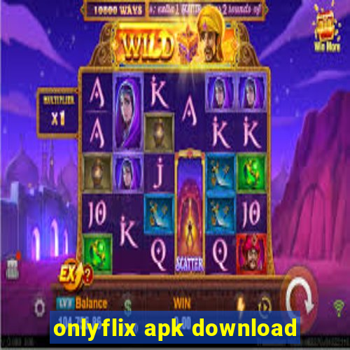 onlyflix apk download